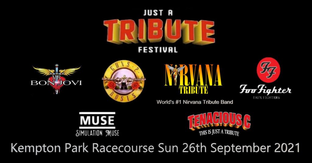 Just A Tribute Festival 26th September 2021 - Guns'N'Roses, Nirvana, Bon Jovi, Foo Fighters , Muse and Tenacious D